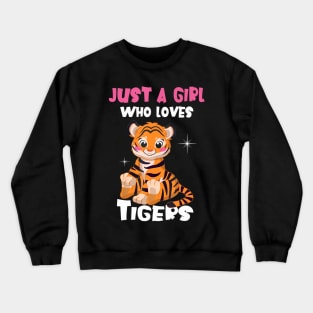 Just A Girl Who Loves Tigers I Tiger Cat I Tiger Crewneck Sweatshirt